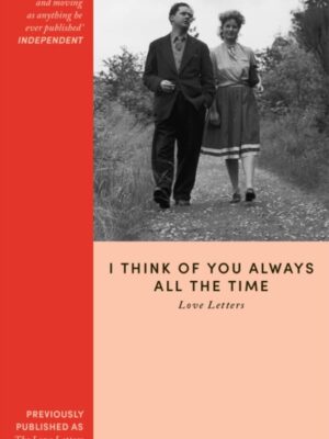 I Think of You Always All the Time: The Love Letters of Dylan Thomas
