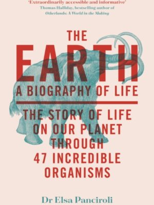 The Earth: A Biography of Life
