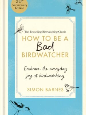 How to Be a Bad Birdwatcher 20th Anniversary Edition