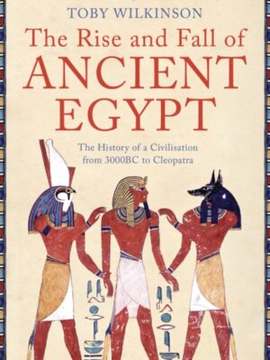 The Rise and Fall of Ancient Egypt