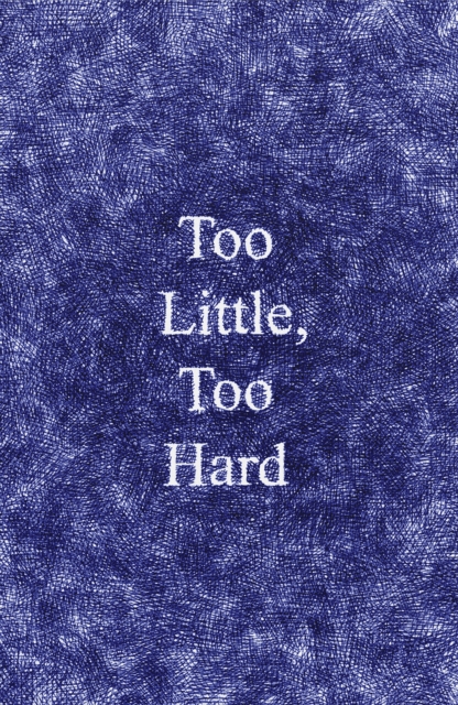 Too Little, Too Hard